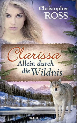 [Clarissa Alaska Saga 04] • Allein durch die Wildnis